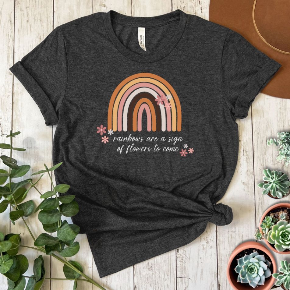 "Rainbows are a Sign of Flowers to Come" Short Sleeve Tee