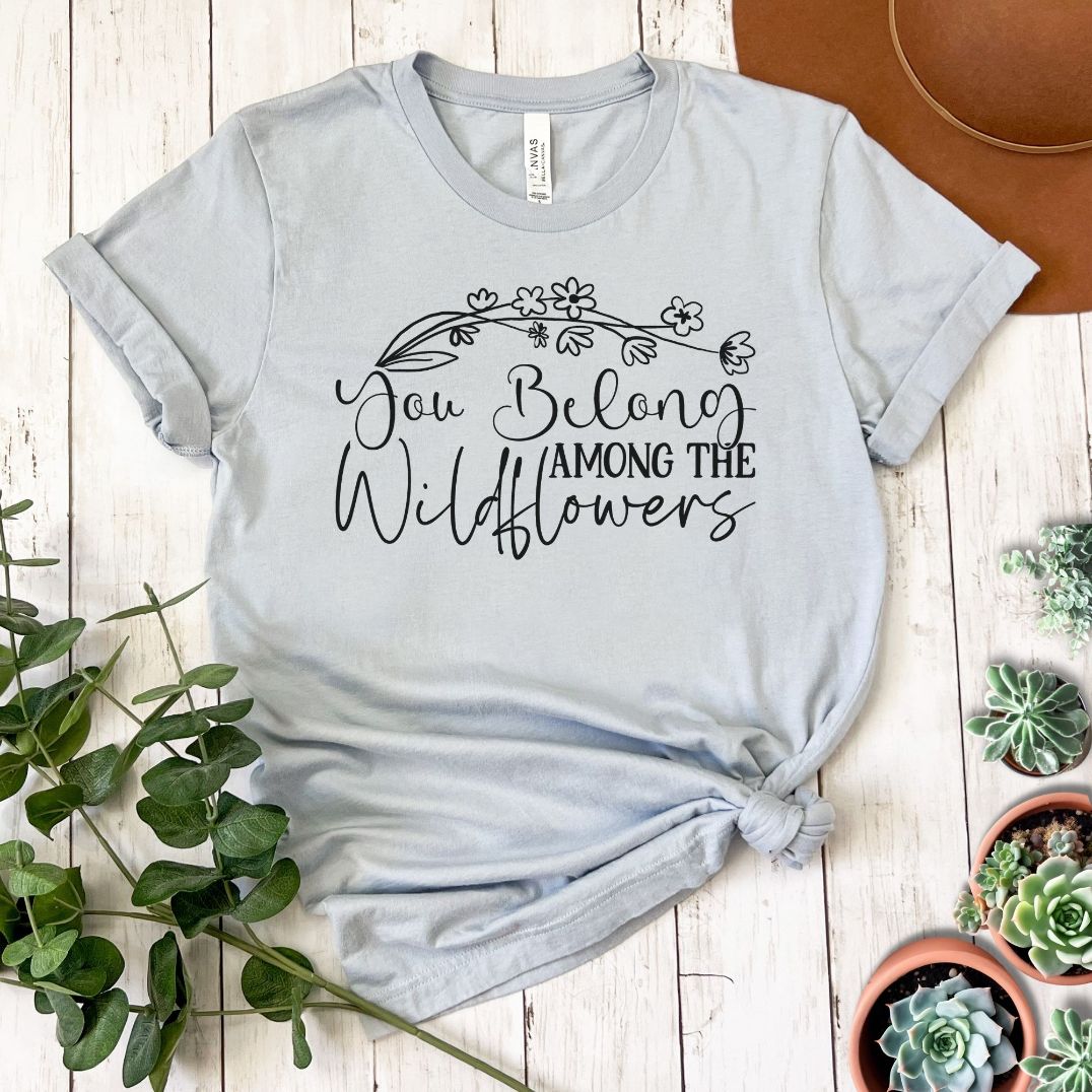 "You Belong Among the Wildflowers" Short Sleeve Tee