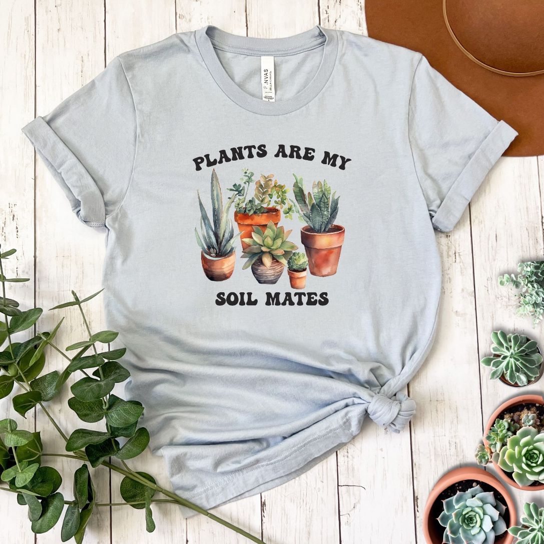 "Plants are My Soil Mates" Short Sleeve Tee