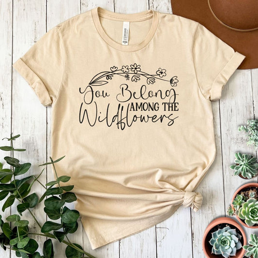 "You Belong Among the Wildflowers" Short Sleeve Tee