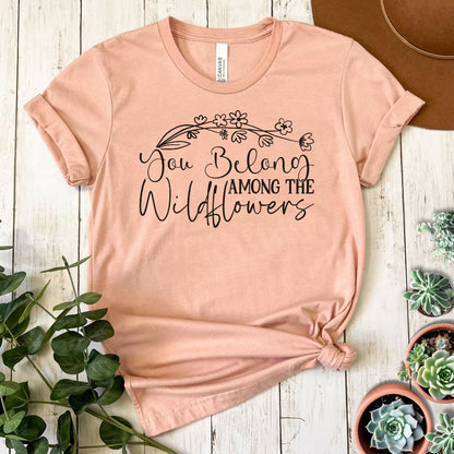 "You Belong Among the Wildflowers" Short Sleeve Tee
