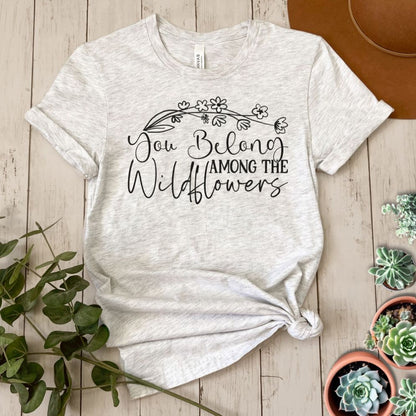 "You Belong Among the Wildflowers" Short Sleeve Tee